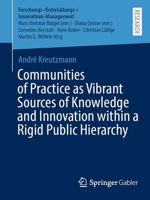 cover image of Communities of Practice as Vibrant Sources of Knowledge and Innovation within a Rigid Public Hierarchy